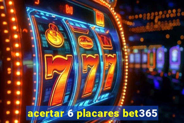 acertar 6 placares bet365